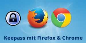 Keepass mit Firefox und Chrome
