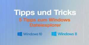 5 Tipps zum Windows Dateiexplorer