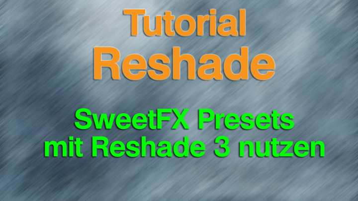 Reshade Tutorial SweetFX Presets nutzen