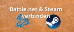 Steam und Battle.net verbinden